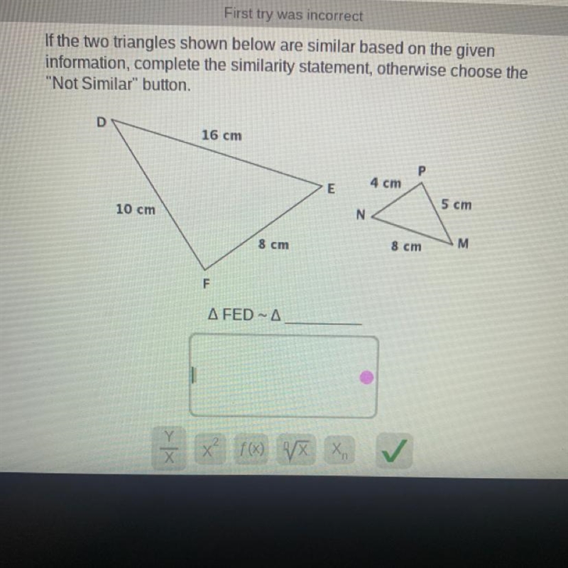 If the two triangles shown below are similar based on the given information, complete-example-1