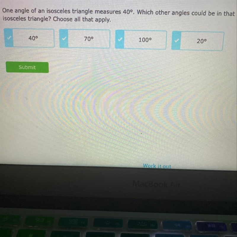 One angle of an isosceles triangle measures 40°. Which other angles could be in that-example-1