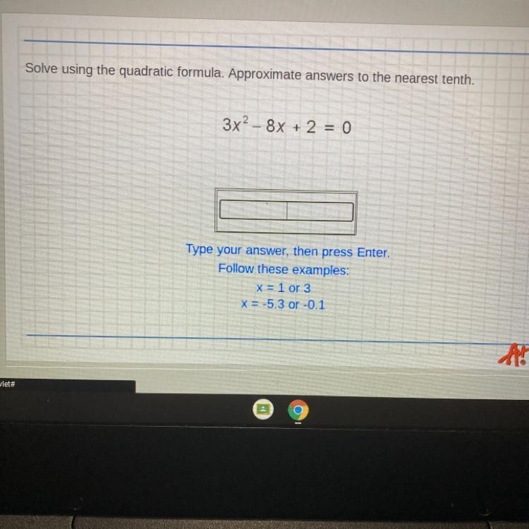 Solve using the quadratic formula. Approximate answers to the nearest tenth. Help-example-1