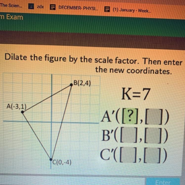 Dilate the figure by the scale factor. Then enter the new coordinates-example-1