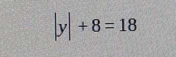 Solve for y . |y| +8=18​-example-1