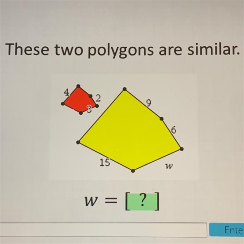 These two polygons are similar. 4 2 9 16 15 w w = [? ] 45 points asap for anyone who-example-1