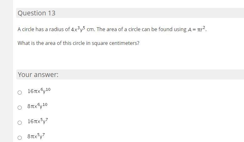 A circle has a radius of 4 x^3 y^5 cm. The area of a circle can be found using A equals-example-1