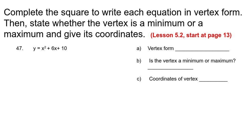 Complete the square to write each equation in vertex form. Then, state whether the-example-1