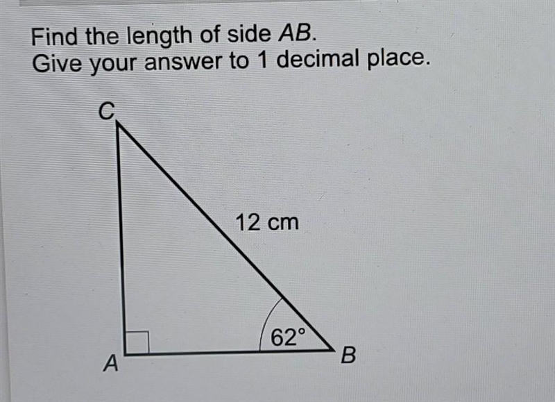 Find the length of side AB. Give your answer to 1 decimal place. CB = 12 cm AB = 62° PLEASE-example-1