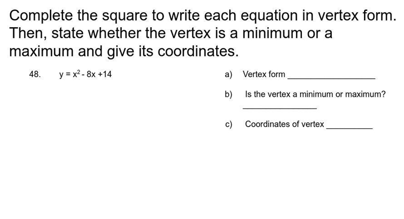 Complete the square to write each equation in vertex form. Then, state whether the-example-1