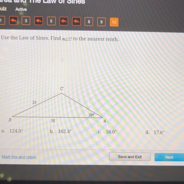 Use the Law of Sines. Find m2c to the nearest tenth. с 35 30° B 58 A a. 124.0° b. 162.4° C-example-1