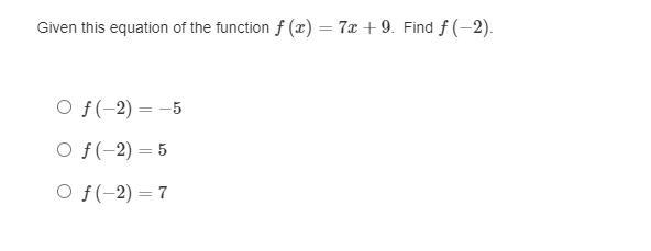 Given this equation of the function f(x)=7x+9. Find f(−2).-example-1