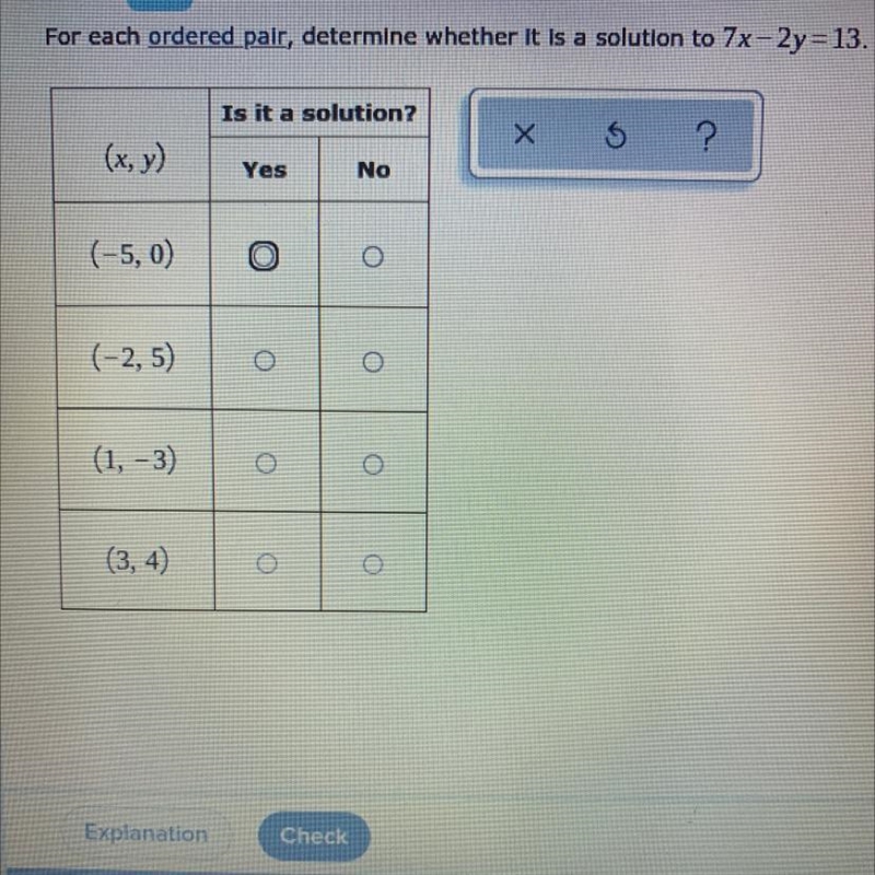 For each ordered pair, determine wether it is a solution to 7x - 2y = 13 please help-example-1