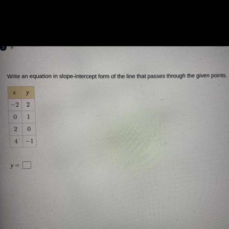 Help Write an equation in slope-intercept form of the line that passes through the-example-1