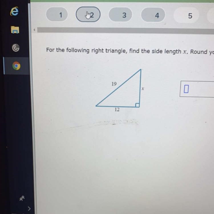 For the following right triangle find the side length 19,12 x. Round the nearest hundredth-example-1