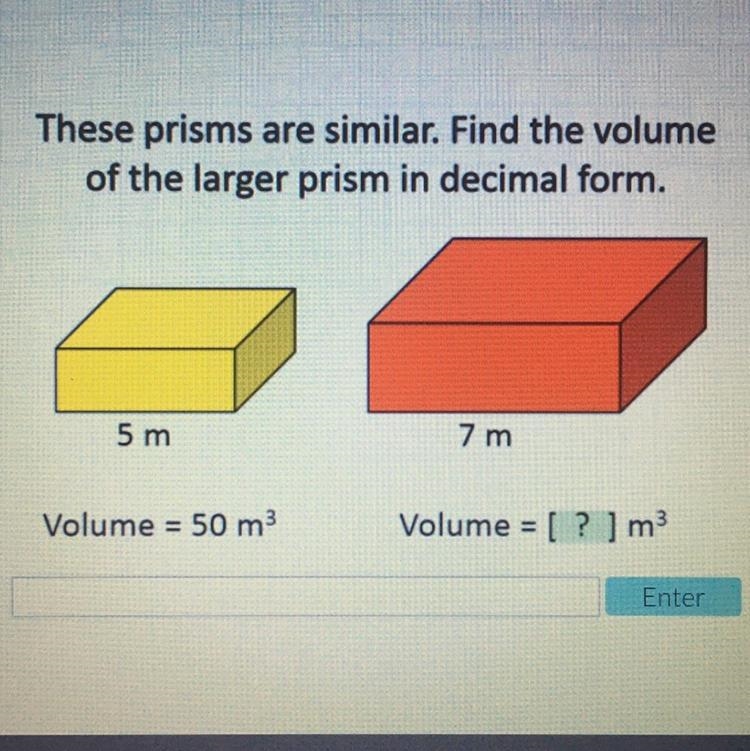 These prisms are similar. Find the volume of the larger prism in decimal form. 5 m-example-1