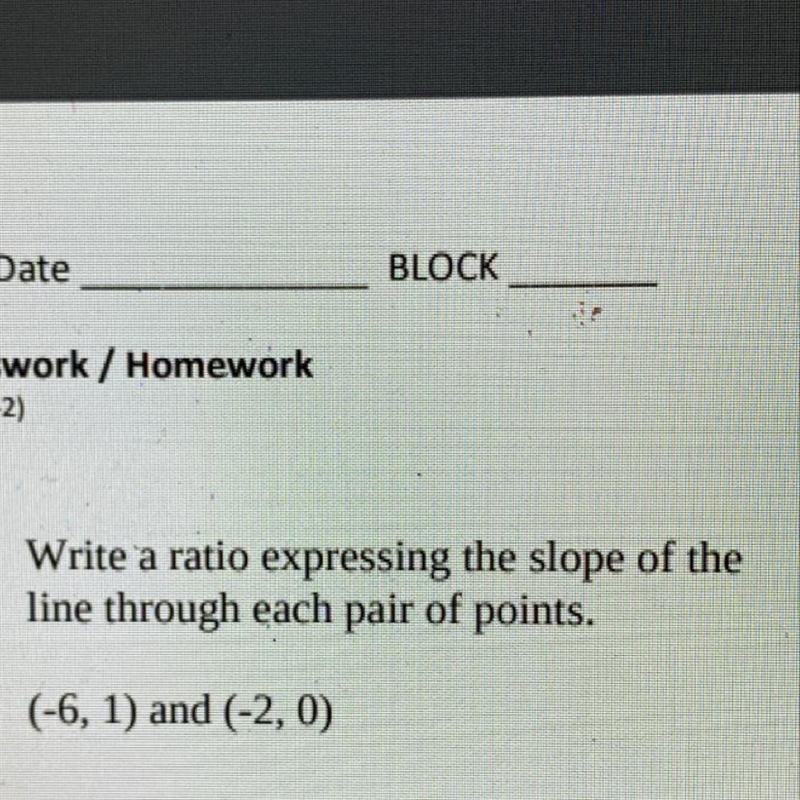 2. Write a ratio expressing the slope of the line through each pair of points. (-6, 1) and-example-1