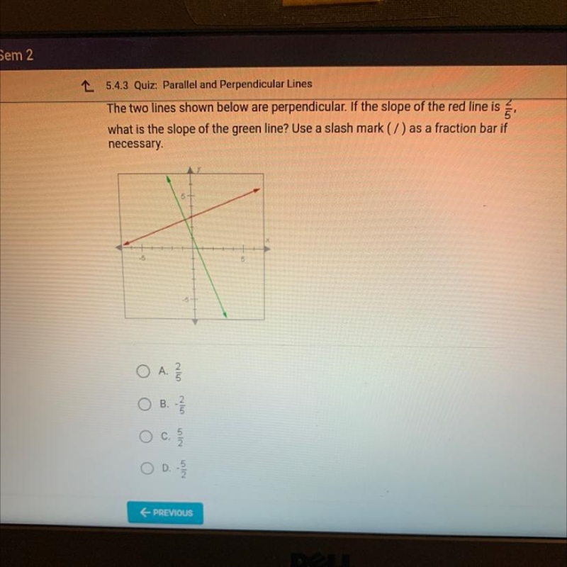 The two lines below are parallel. If the slope of the red line is 2, what is the slope-example-1