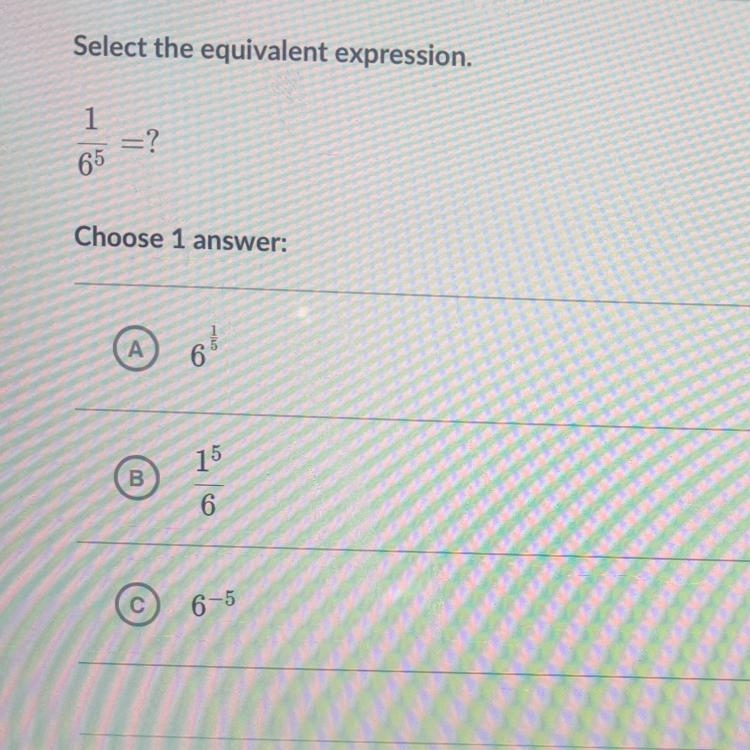 Select the equivalent expression. 1 = ? 65 Choose 1 answer: A 6 с 6-5-example-1