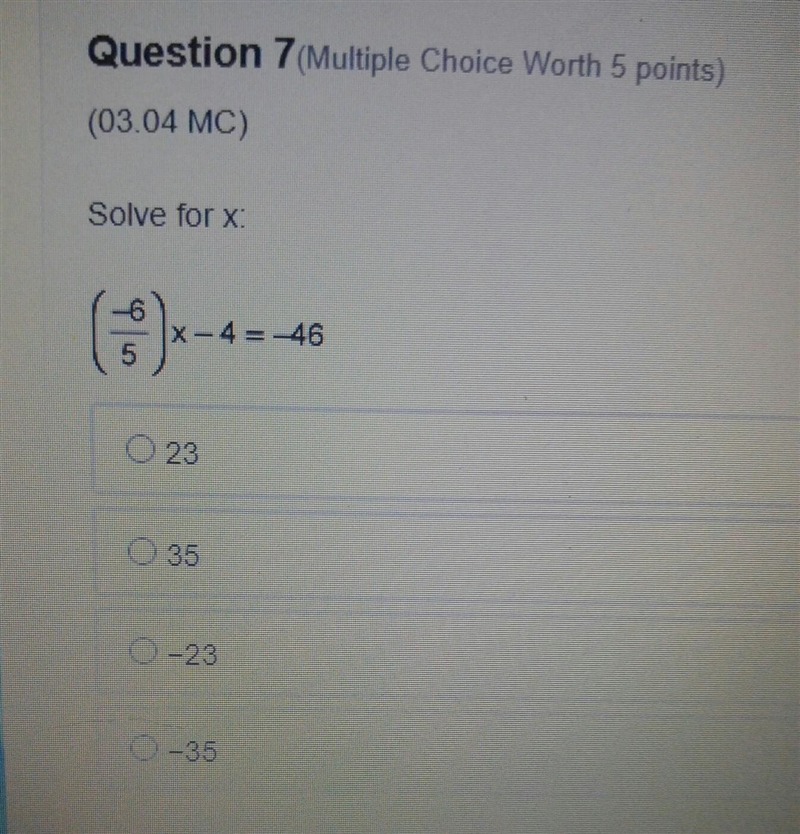 Solve for x. (-6/5) x - 4 = -46 A: 23 B: 35 C: -23 D: -35​-example-1