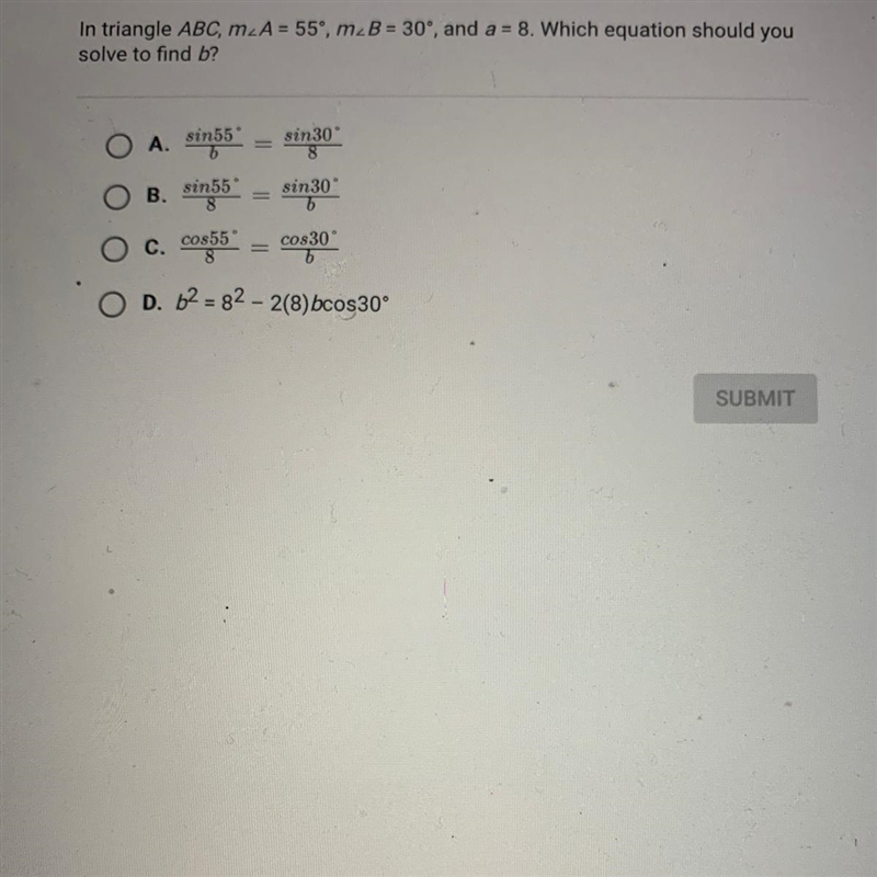 In triangle ABC, m_A = 55°, m B = 30°, and a = 8. Which equation should you solve-example-1