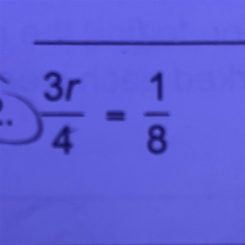 0v0 h e l p? 3r/4=1/8 (solve for r)-example-1