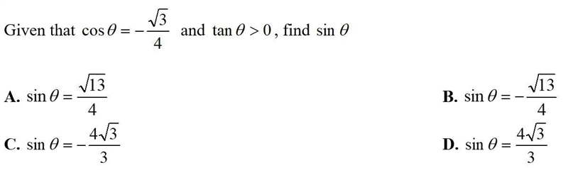 Given that cos(θ)= -√3/4 and tan(θ) > 0, find sin(θ)-example-1