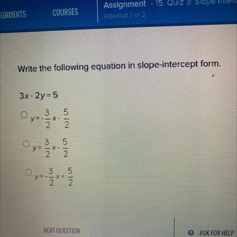 Write the following equation in slope-intercept form. 3x-2y= 5 O 3 y=-- X- 2 2 Oybek-example-1