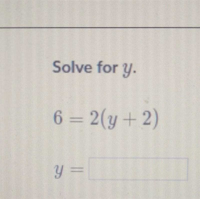 6=2(y+2) y=? please help​-example-1