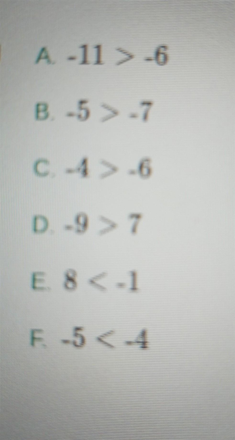 Select the three statements that are true. A. -11 > -6 B. -5 > -7 C.-4 > -6 D-example-1