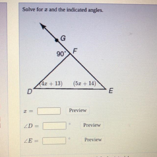 Solve for and the indicated angles. G 90° F (4x + 13) (5x + 14) D E-example-1