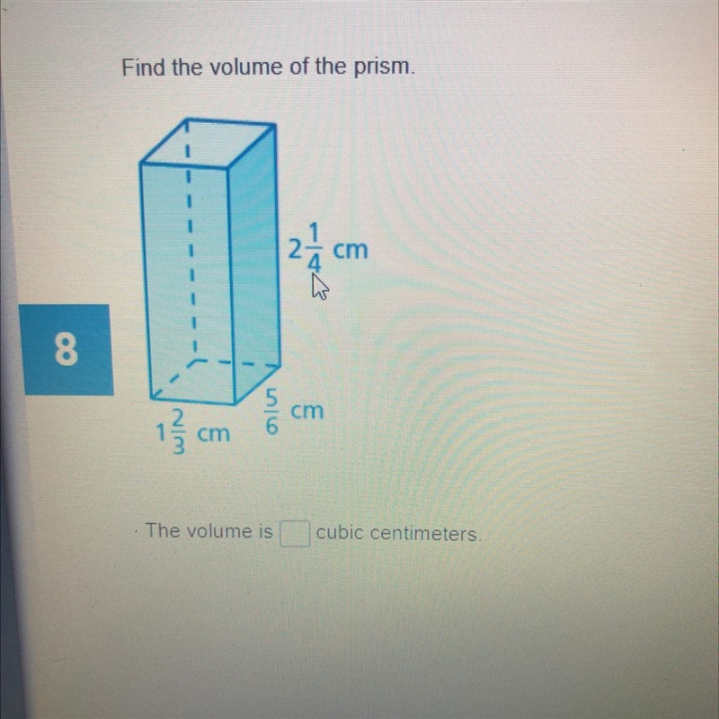 Find the volume of the prism. 2 cm 8 5 am 1。 6. The volume is cubic centimeters.-example-1