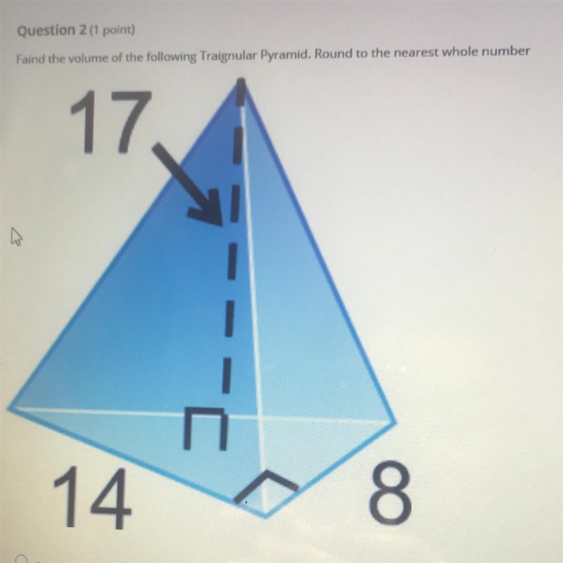 Faind the volume of the following Traignular Pyramid. Round to the nearest whole number-example-1