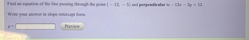 Find an equation of the line passing through the point ( - 12, 5) and perpendicular-example-1