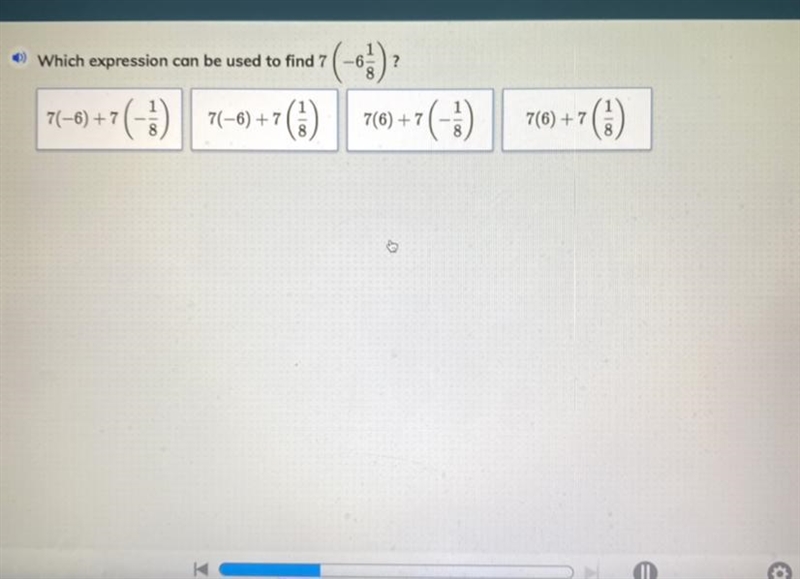 Which expression can be used to find 7(-6 1/8) HELPPPP QUICK-example-1