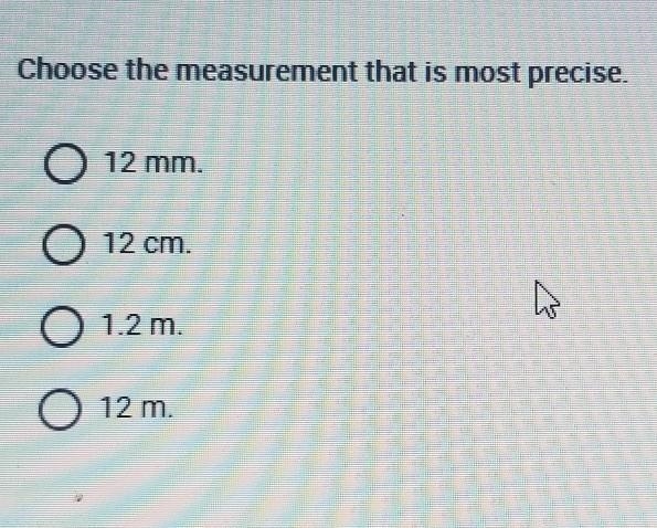 Choose the measurement that is most precise​-example-1