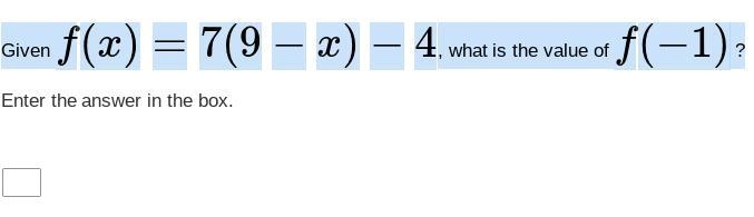 I have another math question for you guys, Thanks! Given f(x)=7(9−x)−4, what is the-example-1