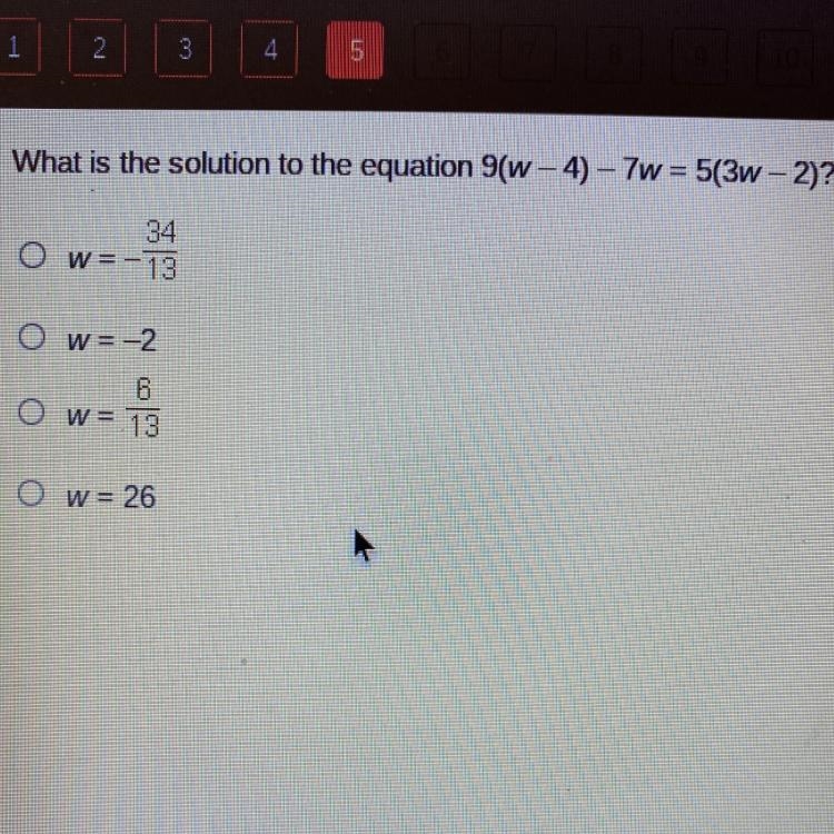 What is the solution to the equation 9(w – 4) – 7w = 5(3w - 2)? 34 Ow=-13 Ow=-2 6 Ow-example-1