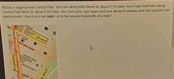 Alyssa is jogging near Central Park. She runs along 65th Street for about 0.19 miles-example-1