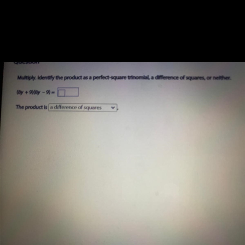 Help please Multiply. Identify the product as a perfect-square trinomial, a difference-example-1