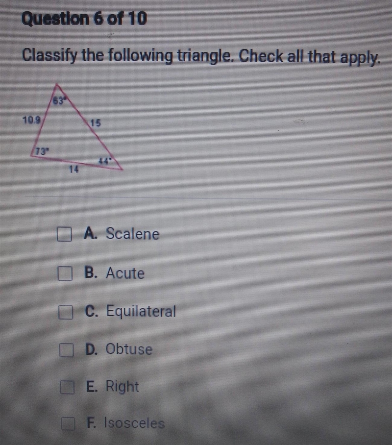 Question 6 of 10 Classify the following triangle. Check all that apply. 1 A. Scalene-example-1