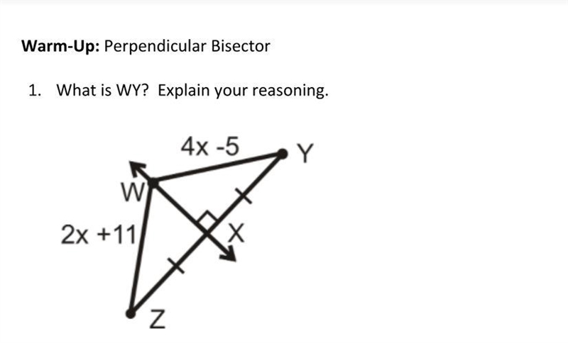 Warm-Up: Perpendicular Bisector 1. What is WY? Explain your reasoning.-example-1