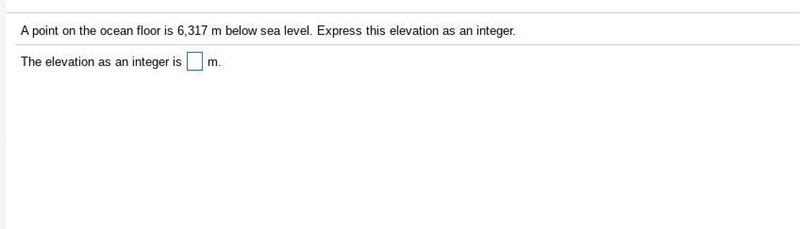 Math :::: Point on the can floor is 6,317m below sea level. Express this elevation-example-1