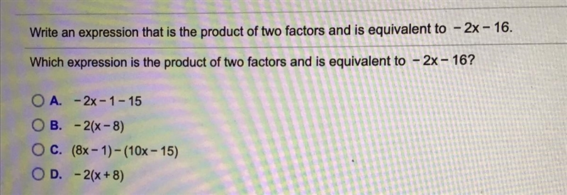 Write an expression that is the product of two factors and is equivalent to - 2x - 16. Which-example-1