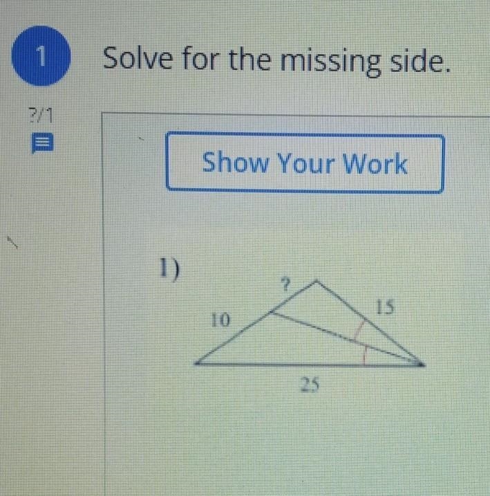 PLZ HELP! Solve for missing side. show your work. ​-example-1