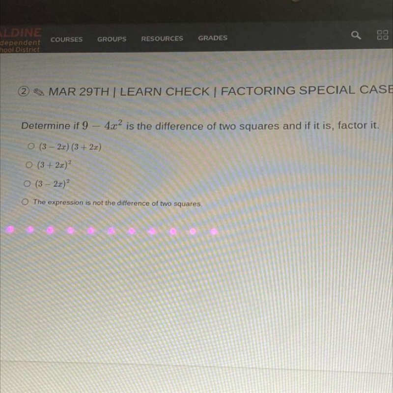 Determine if 9 - 4x2 is the difference of two squares and if it is, factor it.-example-1