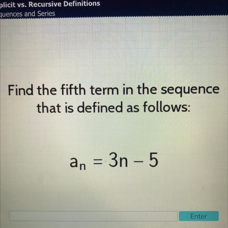 Find the fifth term in the sequence that is defined as follows: an = 3n - 5-example-1