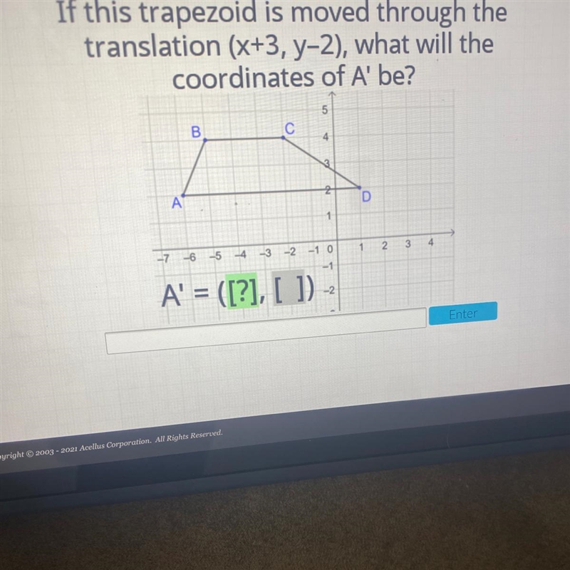 If this trapezoid is moved through the translation (x+3, y-2), what will the coordinates-example-1