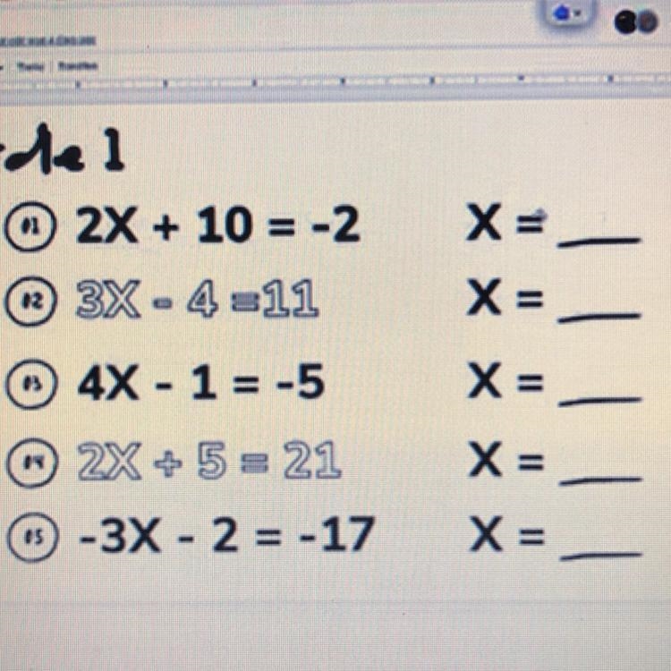 2X + 10 = -2 3X -4 311 X=__ X = 4X - 1 = -5 X = I!!! X = 2X + 5 = 21 -3x - 2 = -17 X-example-1