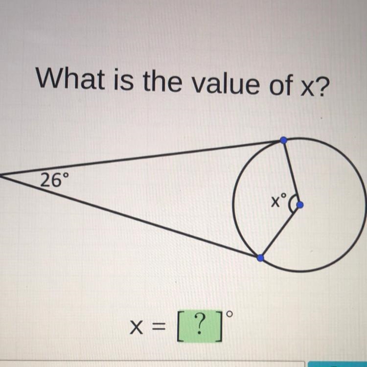 What is the value of x? 26° x = = [?]-example-1