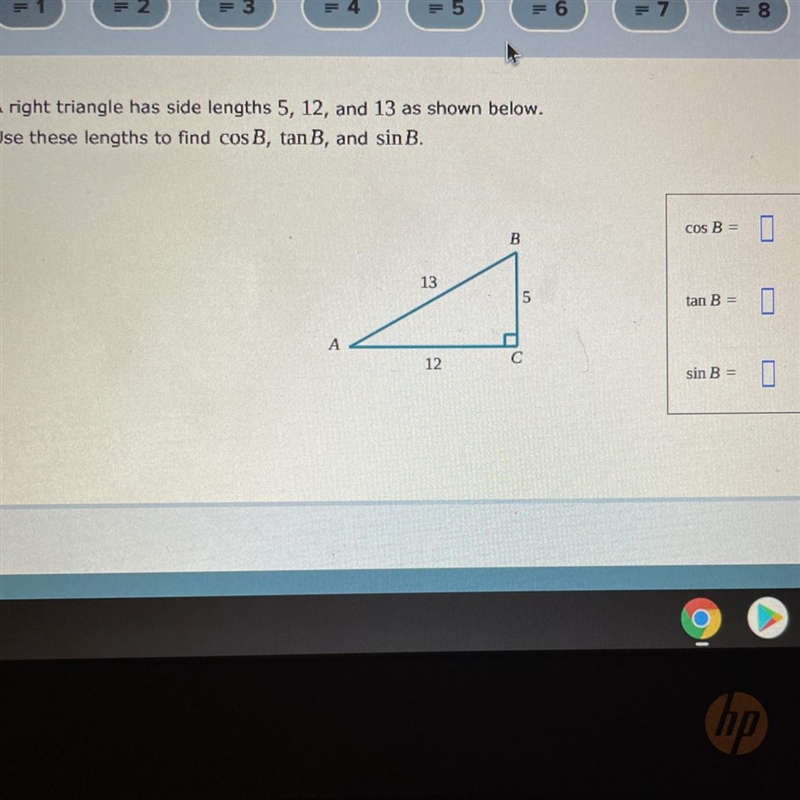 A right triangle has side lengths 5, 12, and 13 as shown below. Use these lengths-example-1