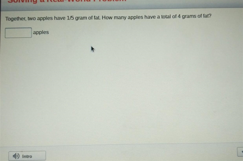 Together, 2 apples have 1/5 gram of fat. How many apples have a total of 4 grams?​-example-1