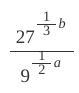 A and b are positive integers and a-b=2 ... Evaluate the following: 27^1/3 b / 9^1/2 a-example-1