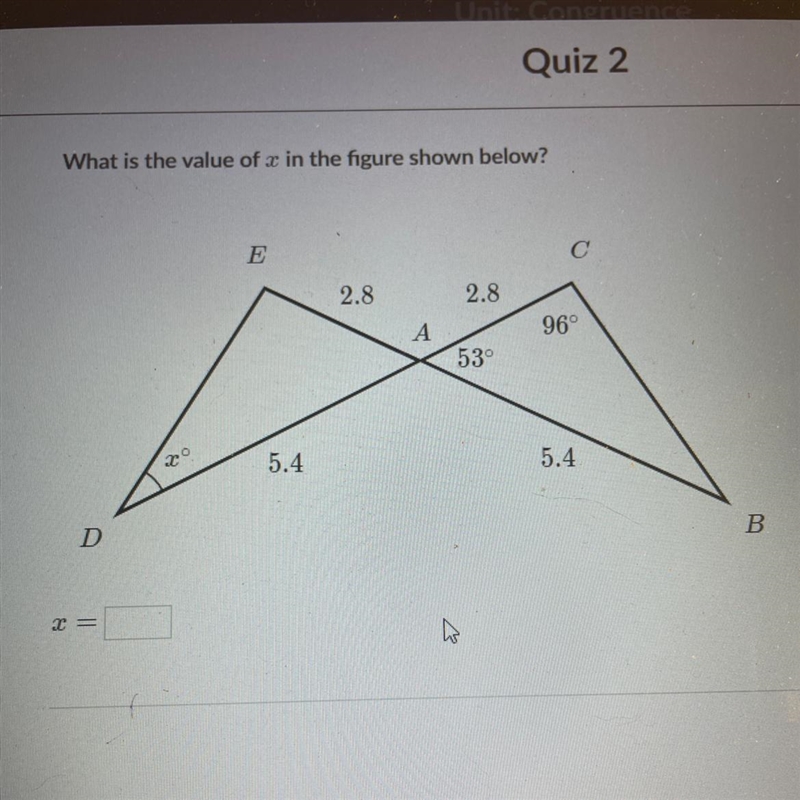 What is the value of x in the figure shown below? 2.8 2.8 A 96° 53° 2.8 5.4 5.4 D-example-1